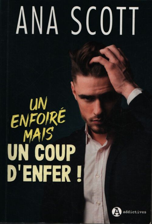 Un enfoiré mais un coup d'enfer ! - Ana Scott - Livre