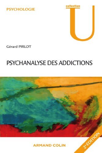 Psychanalyse des addictions - Gérard Pirlot - Livre