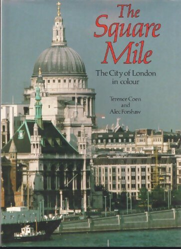 The Square Mile : The City of London in Colour - T. Coen - Livre