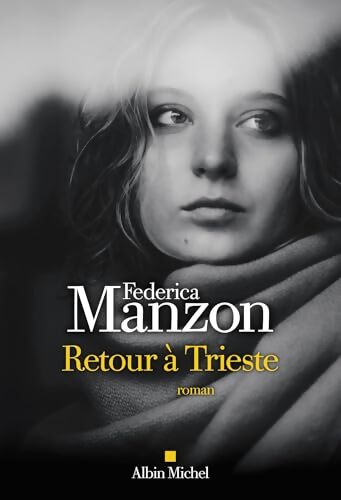 Retour à Trieste : Prix Méditerranée Etranger 2026 - Catégorie Littérature étrangère - Federica Manzon - Livre