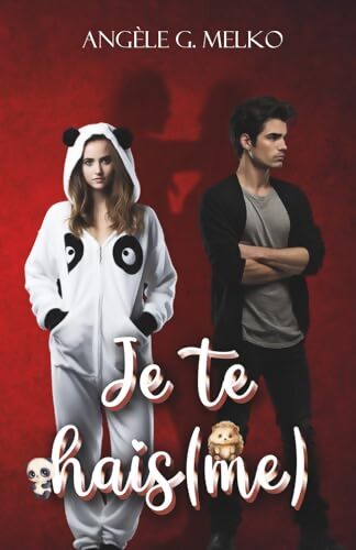 Je te hais (me) - Ang&egrave;le G. Melko - Livre