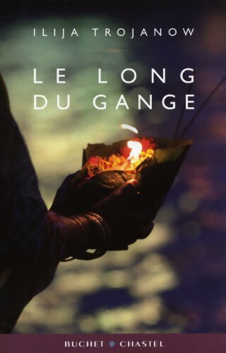 Le long du gange - Ilija Trojanow - Livre
