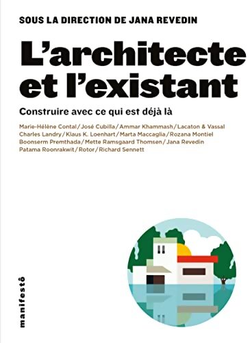 L'architecte et l'existant : Construire avec ce qui est déjà là - Collectif - Livre