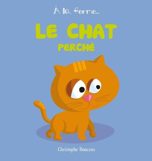 Le chat perché - Christophe Boncens - Livre