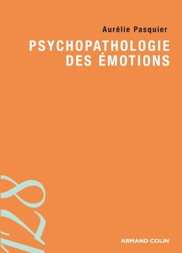 Psychopathologie des émotions - Aur&eacute;lie Pasquier - Livre