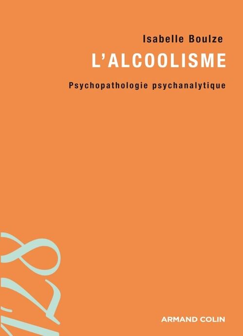 L'alcoolisme : Psychopathologie psychanalytique - Isabelle Boulze - Livre