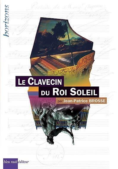 Le clavecin du Roi Soleil - Jean-Patrice Brosse - Livre