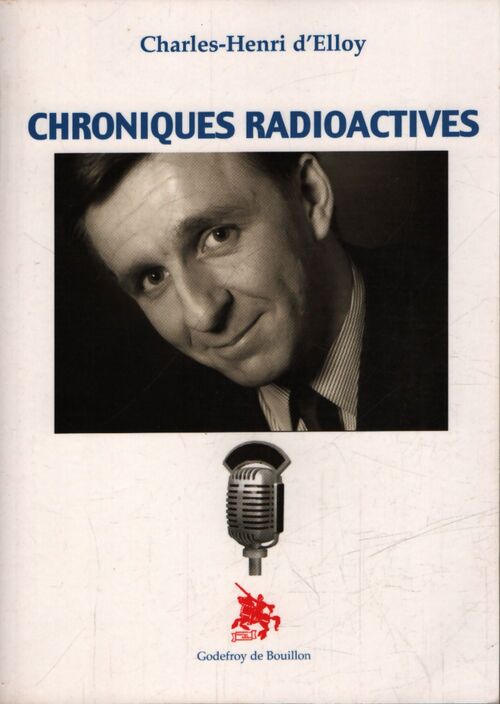 Chroniques radioactives - Charles-Henri D'Elloy - Livre