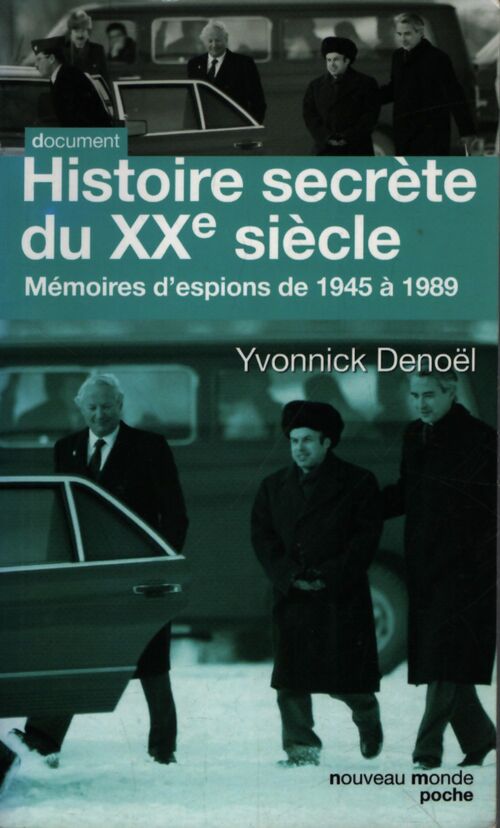 Histoire secrète du XXe siècle : Mémoires d'espions de 1945 à 1989 - Yvonnick Denoël - Livre