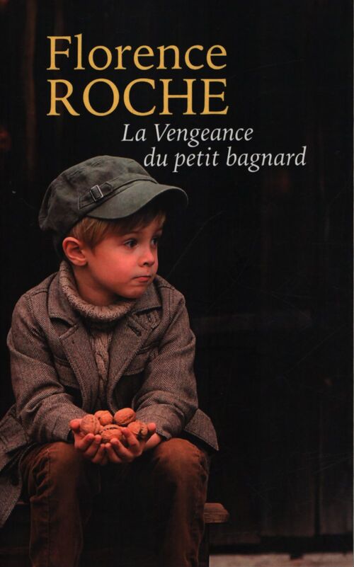 La vengeance du petit bagnard - Florence Roche - Livre
