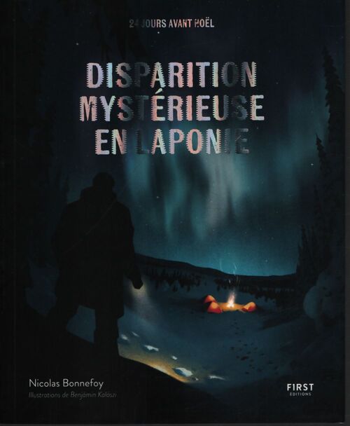 Disparition mystérieuse en laponie - livre de l'avent - 24 jours avant noël - enquête nordique - thriller - énigmes - nicolas bonnefoy - benjamin kalaszi - calendrier - Nicolas Bonnefoy - Livre