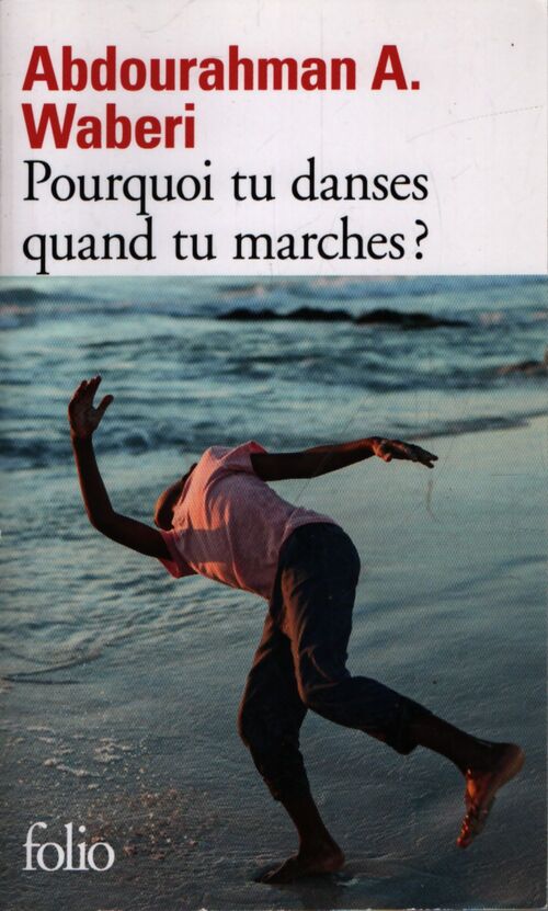Pourquoi tu danses quand tu marches ? - Abdourahman A. Waberi - Livre