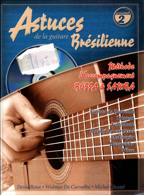 Astuces de la guitare brésilienne volume 2 : Méthode d'accompagnement bossa samba- - Denis Roux - Livre