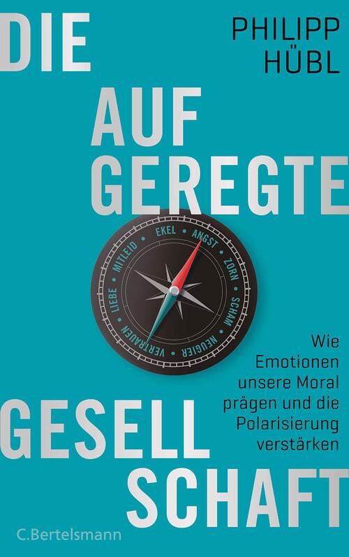 Die aufgeregte gesellschaft : Wie emotionen unsere moral prägen und die polarisierung verstärken - Philipp Hübl - Livre