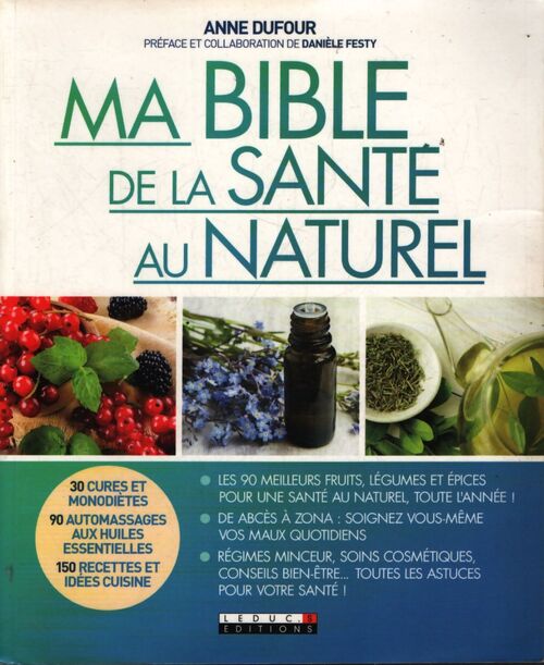 Ma bible de la santé au naturel : Les 90 meilleurs fruits légumes et épices pour être en meilleure santé. . . - Anne Dufour - Livre