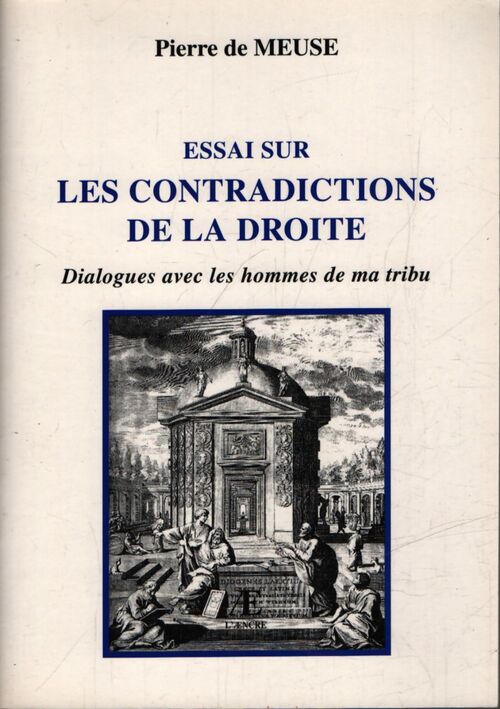 Essai sur les contradictions de la droite. Dialogue avec les hommes de ma tribu - Meuse Pierre De - Livre