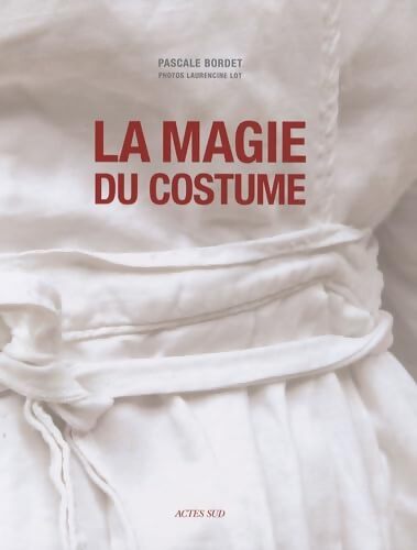 La Magie du costume - Pascale Bordet - Livre