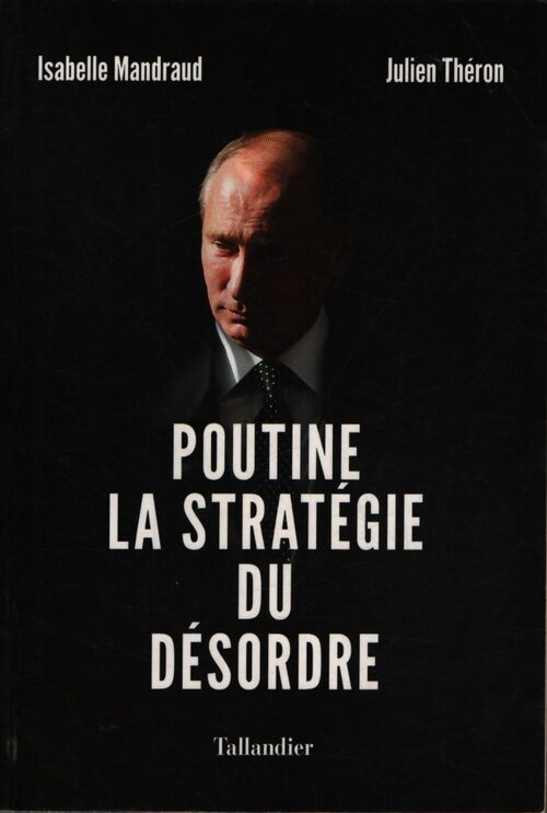 Poutine la stratégie du désordre - Isabelle Mandraud - Livre