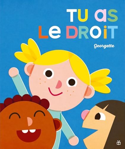 Tu as le droit ! - Georgette - Livre