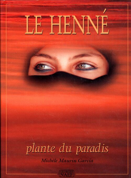 Le henné. Plante du paradis - Michele Maurin Garcia - Livre