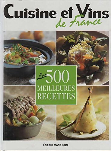 Les 500 meilleures recettes cuisine et vins de France - Thierry Lamarre - Livre