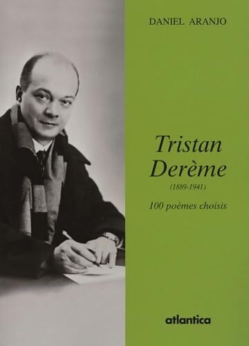 Tristan Derème  : 100 poèmes choisis - Daniel Aranjo - Livre