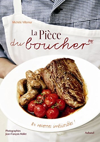 La Pièce du boucher : 80 recettes irrésistibles ! - Michèle Villemur - Livre