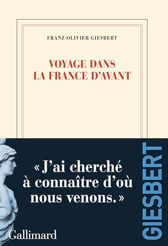 Voyage dans la France d'avant - Franz-Olivier Giesbert - Livre