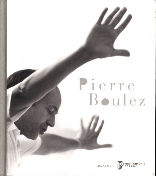 Pierre boulez - Collectif - Livre