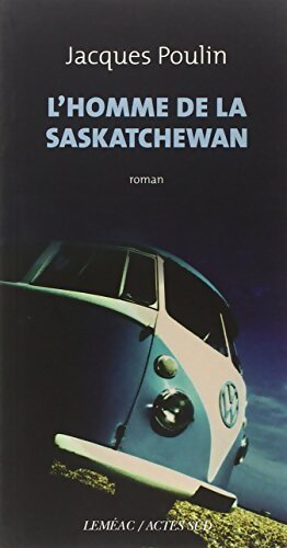 L'homme de la Saskatchewan - Jacques Poulin - Livre