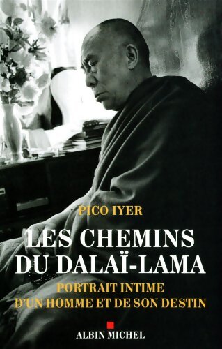 Les Chemins du Dalaï-Lama : Portrait intime d'un homme et de son destin - Pico Iyer - Livre