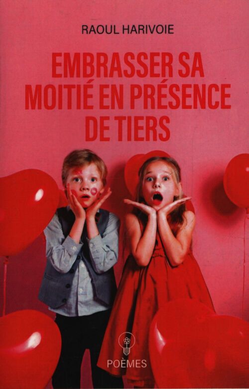 Embrasser sa moitié en présence de tiers - Raoul Harivoie - Livre