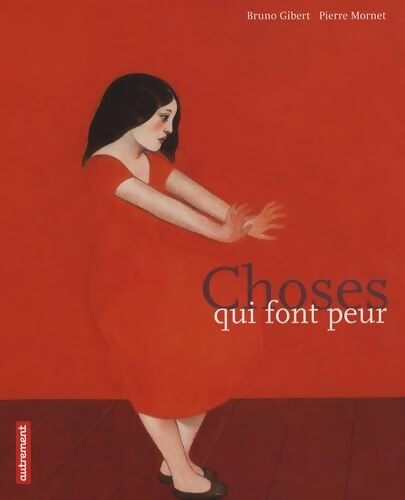 Choses qui font peur - Bruno Gilbert - Livre