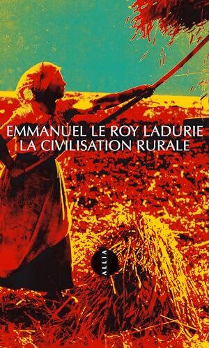 La civilisation rurale - Emmanuel Le Roy Ladurie - Livre