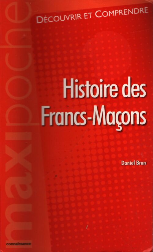 Histoire des Francs-Maçons - Daniel Brun - Livre