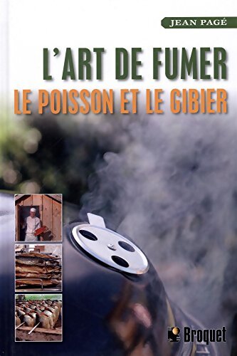 L'art de fumer le poisson et le gibier - Jean Pag&eacute; - Livre