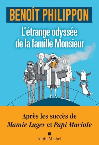 L'étrange odyssée de la famille Monsieur - Benoit Philippon - Livre