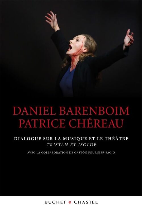 DIALOGUE SUR LA MUSIQUE ET LE THEATRE. Tristan ET ISOLDE - Patrice Chéreau - Livre