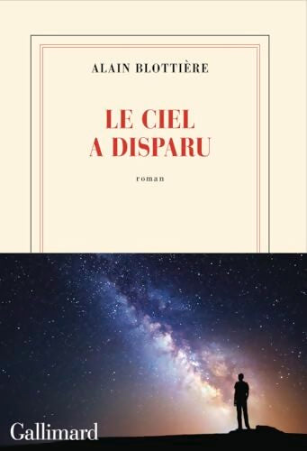Le ciel a disparu - Alain Blottière - Livre