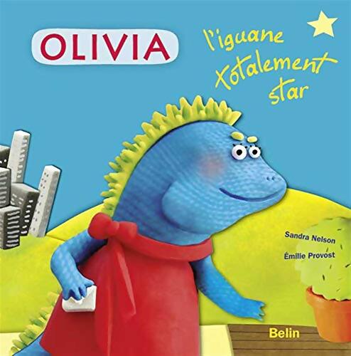 Olivia l'iguane totalement star - Sandra Nelson - Livre
