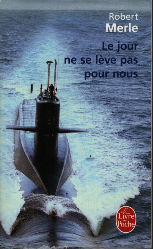 Le jour ne se lève pas pour nous - Robert Merle - Livre