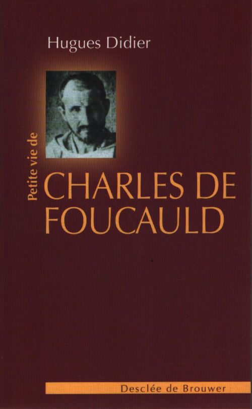 Petite vie de Charles de Foucauld - Hugues Didier - Livre