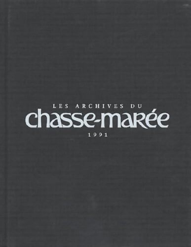 Les archives du Chasse-Marée année 1991 - Collectif - Livre