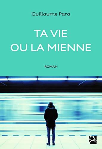 Ta vie ou la mienne - Guillaume Para - Livre