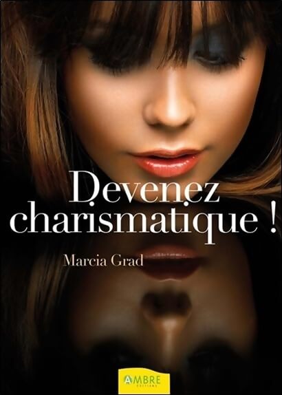 Devenez charismatique ! - Marcia Grad Powers - Livre