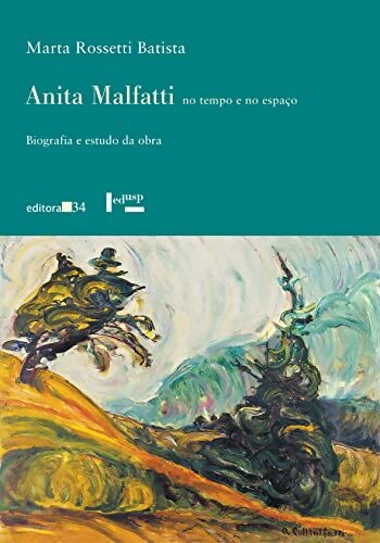 Anita Malfatti : Biografia E Estudo Da Obra - Marta Rossetti Batista - Livre