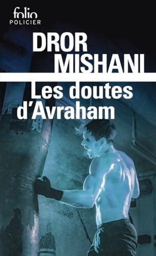 Les doutes d'Avraham : Une enquête d'Avraham Avraham - Dror Mishani - Livre