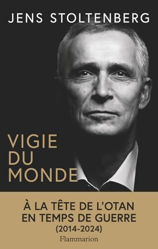 Vigie du monde : À la tête de l'OTAN en temps de guerre - Jens Stoltenberg - Livre