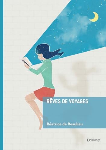 Rêves de voyages - B&eacute;atrice De Beaulieu - Livre
