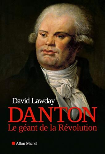 Danton : Le géant de la Révolution - David Lawday - Livre